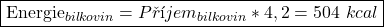 \[\fbox{Energie_{bilkovin}=Příjem_{bilkovin}*4,2=504\ kcal}\]